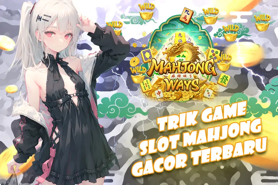 ACC4D: TRIK GAME SLOT MAHJONG GACOR TERBARU, RAHASIA MAXWIN ANTI RUNGKAD