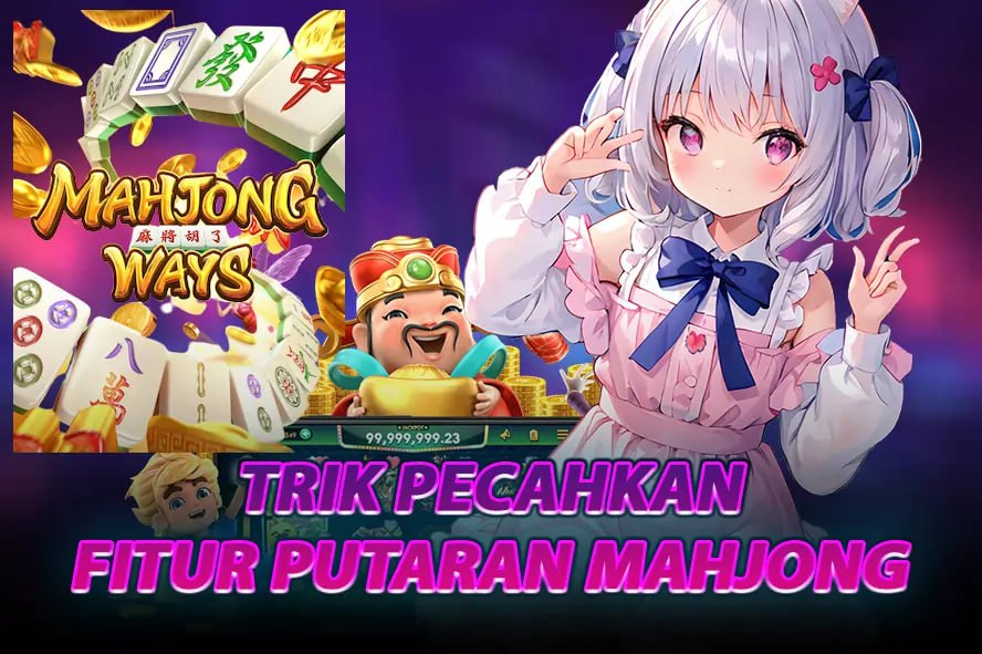 ACC4D : TRIK PECAHAN FITUR PUTARAN MAHJONG