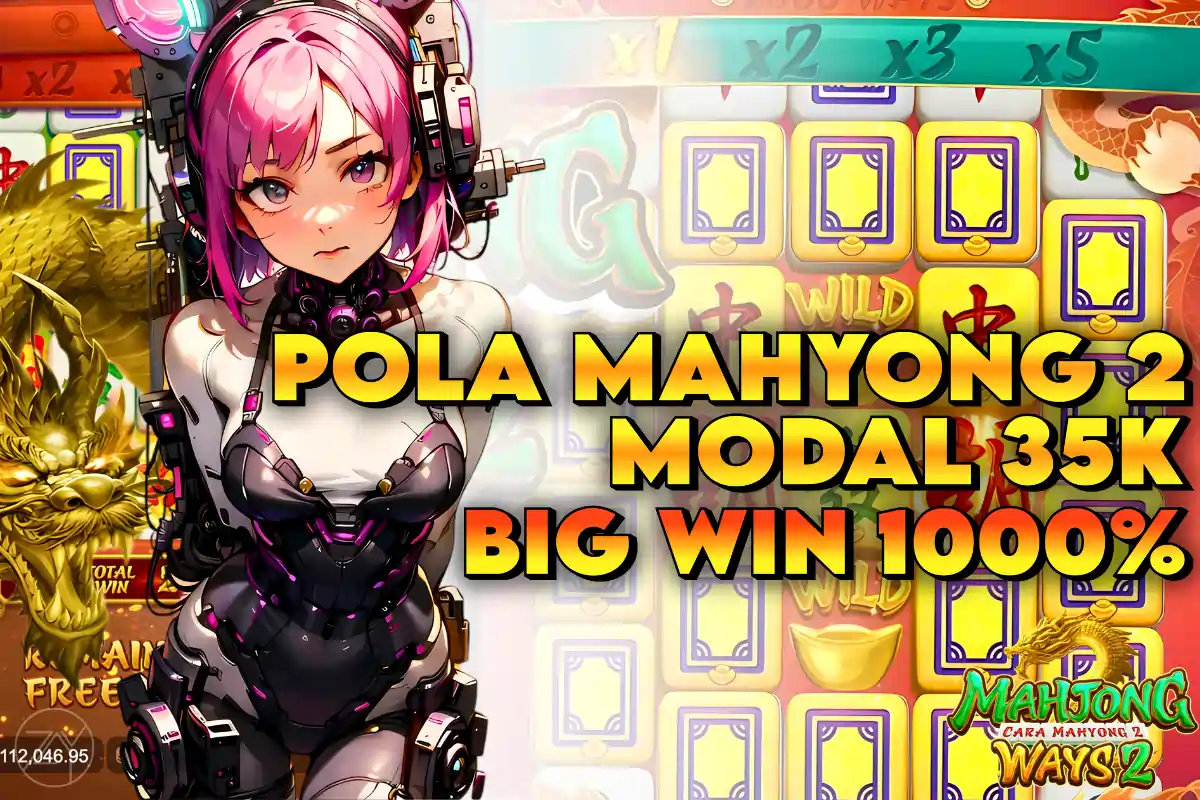 ACC4D: BOCORAN POLA MAHJONG WAYS 2 MODAL 35K: RAHASIA BIG WIN HARI INI